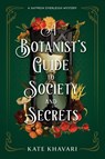 A Botanist's Guide to Society and Secrets - Kate Khavari - 9781639106622