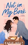 Not in My Book - Katie Holt - 9781639109753