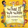 What If We Were All Generous! - C. M. Harris - 9781639189618