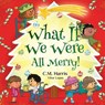 What If We Were All Merry!: A Children's Rhyming Book About Holiday Joy and Togetherness - C. M. Harris - 9781639189625