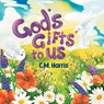God's Gifts To Us - C. M. Harris - 9781639189779