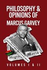 Philosophy and Opinions of Marcus Garvey [Volumes I and II in One Volume - Marcus Garvey - 9781639230174