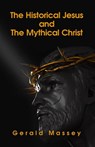 The Historical Jesus And The Mythical Christ Paperback - Gerald Massey - 9781639230679