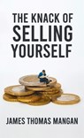 Knack Of Selling Yourself Hardcover - James T Mangan - 9781639233533