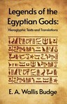 Legends of the Egyptian Gods - E. A. Wallis Budge - 9781639235643