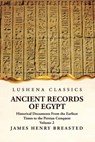 Ancient Records of Egypt Historical Documents From the Earliest Times to the Persian Conquest Volume 2 - James Henry Breasted - 9781639236435