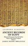 Ancient Records of Egypt Historical Documents From the Earliest Times to the Persian Conquest Volume 1 - James Henry Breasted - 9781639236527
