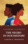 The Negro in Our History - by Carter G. Woodson - 9781639237630