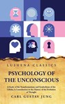 Psychology of the Unconscious A Study of the Transformations and Symbolisms of the Libido - Carl Gustav Jung - 9781639237791
