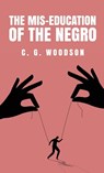 The Mis-Education of the Negro - Carter Godwin Woodson - 9781639238873