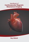 Handbook of Cardiovascular Magnetic Resonance Imaging - Ray Abbott - 9781639270736