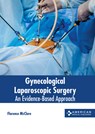 Gynecological Laparoscopic Surgery: An Evidence-Based Approach - Florence McClure - 9781639274932