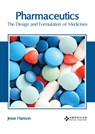 Pharmaceutics: The Design and Formulation of Medicines - Jesse Hanson - 9781639275496