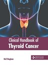 Clinical Handbook of Thyroid Cancer - Nell Bingham - 9781639276363