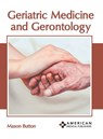Geriatric Medicine and Gerontology - Mason Button - 9781639276752