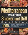 Mediterranean Wood Pellet Smoker and Grill Cookbook - Karon Brezen - 9781639351978