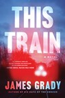 This Train - James Grady - 9781639361519