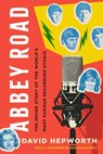 Abbey Road: The Inside Story of the World's Most Famous Recording Studio - David Hepworth - 9781639364312