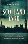 Scotland Yard: A History of the London Police Force's Most Infamous Murder Cases - Simon Read - 9781639366392