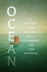 Ocean: A History of the Atlantic Before Columbus - John Haywood - 9781639367665