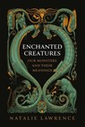 Enchanted Creatures: Our Monsters and Their Meanings - Natalie Lawrence - 9781639368655