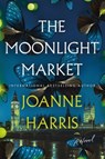 The Moonlight Market - Joanne Harris - 9781639369454