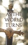 As the World Turns - Bob Grudle - 9781639375523