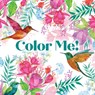 Color Me! (Beautiful Images of Hummingbirds, Flowers, Gardens, Butterflies, and More - With Quotes!) (Keepsake Coloring Books) - New Seasons - 9781639387816