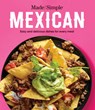 Made Simple Mexican: Easy and Delicious Dishes for Every Meal - Publications International Ltd - 9781639388318
