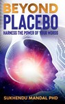 Beyond Placebo - Sukhendu Mandal Phd - 9781639407507