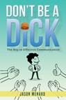 Don't Be A Dick - Jason Menard - 9781639500499
