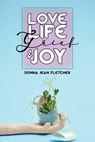 Love, Life, Grief and Joy - Donna Jean Fletcher - 9781639500963