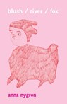 blush / river / fox - Anna Nygren - 9781639551767