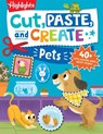 Cut, Paste, and Create Pets: Highlights Activity Book for Kids 3-5 with Scissor Skills Practice, Puzzles, Crafts & Stickers - Highlights - 9781639621477