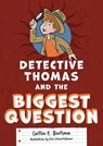 Detective Thomas and the Biggest Question - Caitlin E. Bootsma - 9781639660117