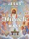 Jesus and the Miracle of the Mass - Gracie Jagla - 9781639660179