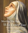 Meeting the One Who Loves You: Saint Teresa of Ávila's Way of Prayer - Shawn Chapman - 9781639662883