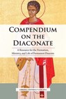 Compendium on the Diaconate: A Resource for the Formation, Ministry, and Life of Permanent Deacons - Libreria Editrice Vaticana - 9781639662906