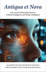 Antiqua Et Nova: Note on the Relationship Between Artificial Intelligence and Human Intelligence - Dicastery for the Doctrine of the Faith - 9781639664016