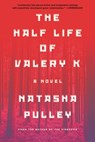 The Half Life of Valery K - Natasha Pulley - 9781639733033