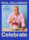 Celebrate: Joyful Baking All Year Round - Paul Hollywood - 9781639735037