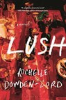 Lush - Rochelle Dowden-Lord - 9781639736591