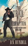 The Trail to Redemption - B N Rundell - 9781639770007
