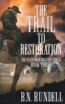 The Trail to Restoration - B N Rundell - 9781639770045