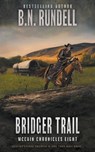 Bridger Trail: A Classic Western Series - B. N. Rundell - 9781639773725