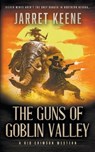 The Guns of Goblin Valley: A Western Novel - Jarret Keene - 9781639776153