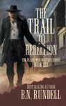 The Trail to Rebellion - B N Rundell - 9781639779208