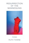 Resurrection of the Mannequins - Ruth Towne - 9781639807307