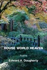 House World Heaven - Edward A. Dougherty - 9781639809684