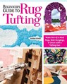 Beginner's Guide to Rug Tufting - Kristen Girard - 9781639810277